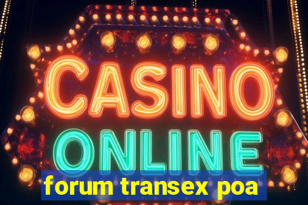 forum transex poa